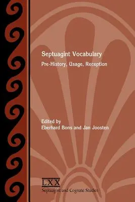 Vocabolario della Septuaginta: Preistoria, uso, ricezione - Septuagint Vocabulary: Pre-History, Usage, Reception