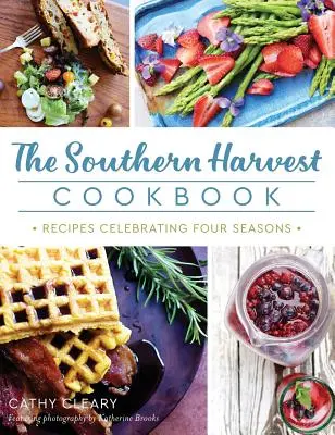 Il libro di cucina del raccolto del Sud: Ricette che celebrano le quattro stagioni - The Southern Harvest Cookbook: Recipes Celebrating Four Seasons