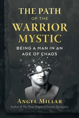 Il sentiero del guerriero-mistico: Essere uomo in un'epoca di caos - The Path of the Warrior-Mystic: Being a Man in an Age of Chaos