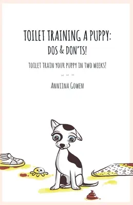 Addestrare un cucciolo alla toilette: Dos e Don'ts! - Toilet Training a Puppy: Dos and Don'ts!