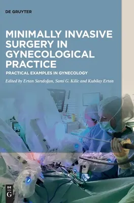 Chirurgia minimamente invasiva nella pratica ginecologica: Esempi pratici in ginecologia - Minimally Invasive Surgery in Gynecological Practice: Practical Examples in Gynecology