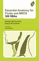 Anatomia essenziale per gli esami finali e la MRCS: 300 SBA - Essential Anatomy for Finals and MRCS: 300 SBAs