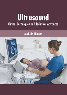 Ultrasuoni: Tecniche cliniche e progressi tecnici - Ultrasound: Clinical Techniques and Technical Advances
