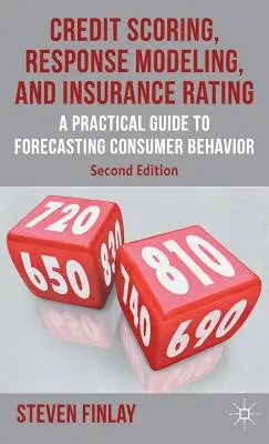 Credit Scoring, Response Modeling e Insurance Rating: Una guida pratica alla previsione del comportamento dei consumatori - Credit Scoring, Response Modeling, and Insurance Rating: A Practical Guide to Forecasting Consumer Behavior