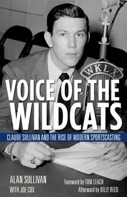 La voce dei Wildcats: Claude Sullivan e l'ascesa della moderna trasmissione sportiva - Voice of the Wildcats: Claude Sullivan and the Rise of Modern Sportscasting