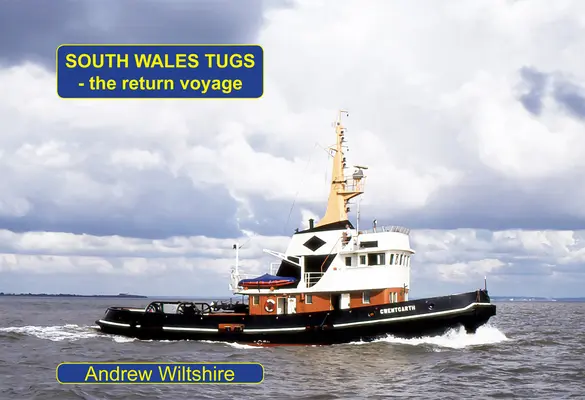 Rimorchiatori del Galles meridionale - Il viaggio di ritorno - South Wales Tugs - The Return Voyage