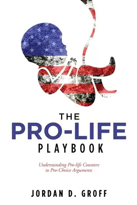 Il manuale pro-vita: Comprendere le controdeduzioni pro-vita alle argomentazioni pro-chiesa - The Pro-Life Playbook: Understanding Pro-life Counters to Pro-Choice Arguments