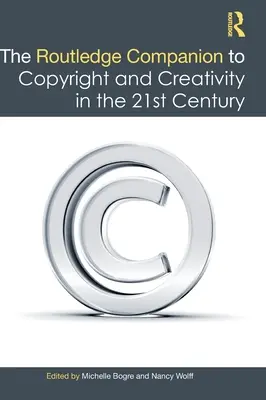 Il Companion Routledge al diritto d'autore e alla creatività nel XXI secolo - The Routledge Companion to Copyright and Creativity in the 21st Century