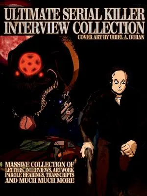 Collezione definitiva di interviste ai serial killer - Ultimate Serial Killer Interview Collection