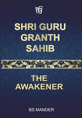 Shri Guru Granth Sahib: Il Risvegliatore - Shri Guru Granth Sahib: The Awakener