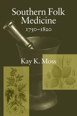 Medicina popolare del Sud, 1750-1820 - Southern Folk Medicine, 1750-1820
