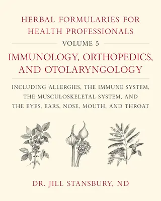 Formulario di erbe per i professionisti della salute, volume 5: Immunologia, ortopedia e otorinolaringoiatria, incluse le allergie, il sistema immunitario, il sistema muscolare e la salute dei bambini. - Herbal Formularies for Health Professionals, Volume 5: Immunology, Orthopedics, and Otolaryngology, Including Allergies, the Immune System, the Muscul