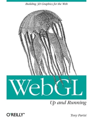 Webgl: in funzione: Costruire grafica 3D per il Web - Webgl: Up and Running: Building 3D Graphics for the Web