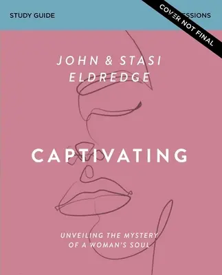 Guida allo studio accattivante, edizione aggiornata: Svelare il mistero dell'anima di una donna - Captivating Study Guide, Updated Edition: Unveiling the Mystery of a Woman's Soul