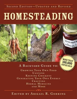 L'economia domestica: Guida alla coltivazione del cibo, all'inscatolamento, all'allevamento di polli, alla produzione di energia, all'artigianato, alla cura delle erbe. - Homesteading: A Backyard Guide to Growing Your Own Food, Canning, Keeping Chickens, Generating Your Own Energy, Crafting, Herbal Med