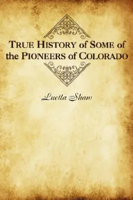 La vera storia di alcuni pionieri del Colorado - True History of Some of the Pioneers of Colorado