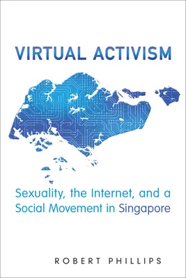Attivismo virtuale: Sessualità, Internet e un movimento sociale a Singapore - Virtual Activism: Sexuality, the Internet, and a Social Movement in Singapore