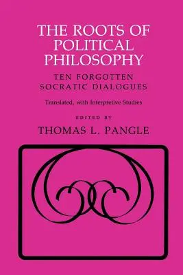 Le radici della filosofia politica: Dieci dialoghi socratici dimenticati - The Roots of Political Philosophy: Ten Forgotten Socratic Dialogues