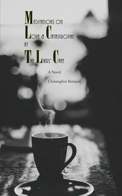 Meditazioni sull'amore e la catastrofe al Liars' Cafè - Meditations On Love & Catastrophe at the Liars' Cafe