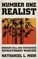 Il realista numero uno - Bernard Fall e la guerra rivoluzionaria vietnamita - Number One Realist - Bernard Fall and Vietnamese Revolutionary Warfare