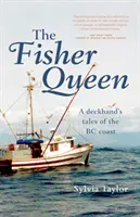 Fisher Queen - I racconti di un marinaio sulla costa della BC - Fisher Queen - A Deckhand's Tales of the BC Coast