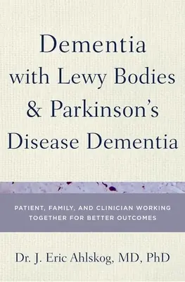 Demenza a corpi di Lewy e demenza del morbo di Parkinson: Paziente, famiglia e medico insieme per ottenere risultati migliori - Dementia with Lewy Bodies and Parkinson's Disease Dementia: Patient, Family, and Clinician Working Together for Better Outcomes