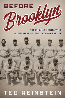 Prima di Brooklyn: Gli eroi non celebrati che hanno contribuito a rompere la barriera del colore nel baseball - Before Brooklyn: The Unsung Heroes Who Helped Break Baseball's Color Barrier