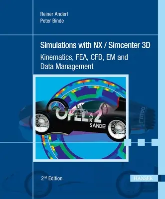 Simulazioni con Nx / Simcenter 3D 2e: Cinematica, Fea, Cfd, Em e Gestione dei dati - Simulations with Nx / Simcenter 3D 2e: Kinematics, Fea, Cfd, Em and Data Management