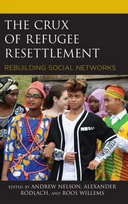 Il nocciolo del reinsediamento dei rifugiati: Ricostruire le reti sociali - The Crux of Refugee Resettlement: Rebuilding Social Networks