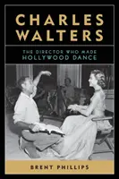 Charles Walters: Il regista che ha fatto ballare Hollywood - Charles Walters: The Director Who Made Hollywood Dance