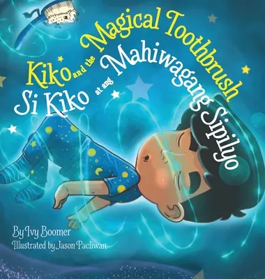 Kiko e lo spazzolino magico: Si Kiko e il Mahiwagang Sipilyo - Kiko and the Magical Toothbrush: Si Kiko at ang Mahiwagang Sipilyo