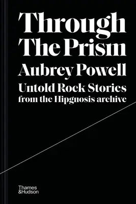 Attraverso il prisma: Storie di rock inedite dall'archivio Hipgnosis - Through the Prism: Untold Rock Stories from the Hipgnosis Archive