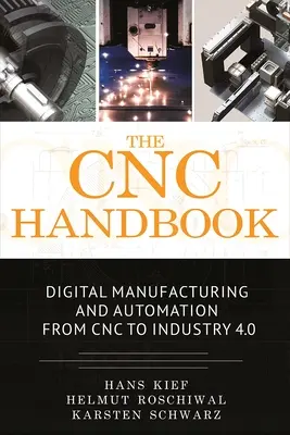 Il manuale Cnc: Produzione digitale e automazione dalla CNC all'Industria 4.0 - The Cnc Handbook: Digital Manufacturing and Automation from Cnc to Industry 4.0