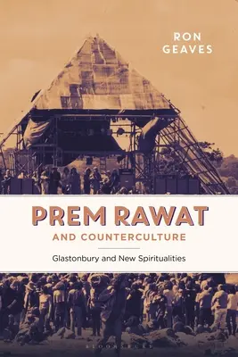 Prem Rawat e la controcultura: Glastonbury e le nuove spiritualità - Prem Rawat and Counterculture: Glastonbury and New Spiritualities
