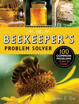 Il risolutore di problemi dell'apicoltore: 100 problemi comuni spiegati e approfonditi - The Beekeeper's Problem Solver: 100 Common Problems Explored and Explained