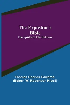 La Bibbia dell'Espositore: L'epistola agli Ebrei - The Expositor's Bible: The Epistle to the Hebrews