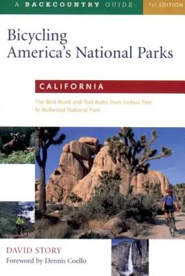 In bicicletta nei parchi nazionali d'America: California: I migliori percorsi su strada e su sentiero da Joshua Tree al Parco Nazionale di Redwoods - Bicycling America's National Parks: California: The Best Road and Trail Rides from Joshua Tree to Redwoods National Park
