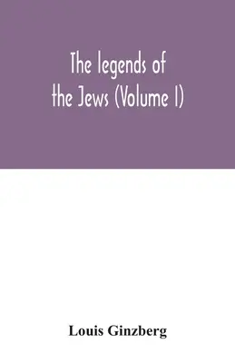 Le leggende degli ebrei (Volume I) - The legends of the Jews (Volume I)