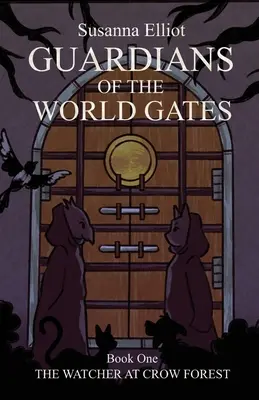 I guardiani delle porte del mondo: Il guardiano della foresta dei corvi - Guardians of the World Gates: The Watcher at Crow Forest
