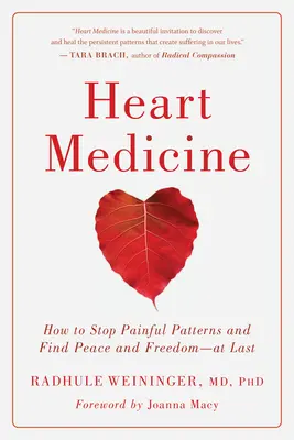 Medicina del cuore: Come fermare gli schemi dolorosi e trovare finalmente pace e libertà - Heart Medicine: How to Stop Painful Patterns and Find Peace and Freedom--At Last