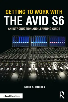 Come lavorare con Avid S6: Introduzione e guida all'apprendimento - Getting to Work with the Avid S6: An Introduction and Learning Guide