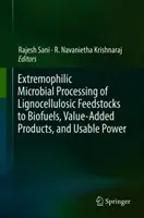 Trasformazione microbica estremofila di materie prime lignocellulosiche in biocarburanti, prodotti a valore aggiunto ed energia utilizzabile - Extremophilic Microbial Processing of Lignocellulosic Feedstocks to Biofuels, Value-Added Products, and Usable Power