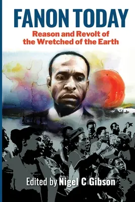 Fanon oggi: Ragione e rivolta dei miserabili della terra - Fanon Today: Reason and Revolt of the Wretched of the Earth