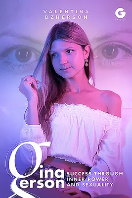 Gina Gerson: Il successo attraverso il potere interiore e la sessualità - Gina Gerson: Success through Inner Power and Sexuality