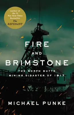 Fuoco e fiamme: Il disastro minerario di North Butte del 1917 - Fire and Brimstone: The North Butte Mining Disaster of 1917