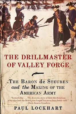 Il Drillmaster di Valley Forge: Il Barone di Steuben e la creazione dell'esercito americano - The Drillmaster of Valley Forge: The Baron de Steuben and the Making of the American Army