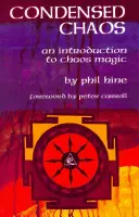 Caos condensato: Un'introduzione alla Magia del Caos - Condensed Chaos: An Introduction to Chaos Magic