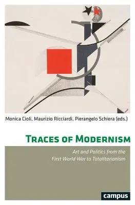 Tracce di modernismo: Arte e politica dalla prima guerra mondiale al totalitarismo - Traces of Modernism: Art and Politics from the First World War to Totalitarianism