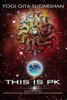 Questo è PK Mind Over Matter: Chiunque può ora manifestare facilmente, con il potere della psicocinesi. - This Is PK Mind Over Matter: Anybody Can Now Easily Manifest, By the Power of Psychokinesis.