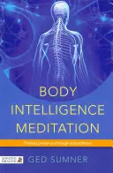 Meditazione sull'intelligenza corporea: Trovare la presenza attraverso l'incarnazione - Body Intelligence Meditation: Finding Presence Through Embodiment